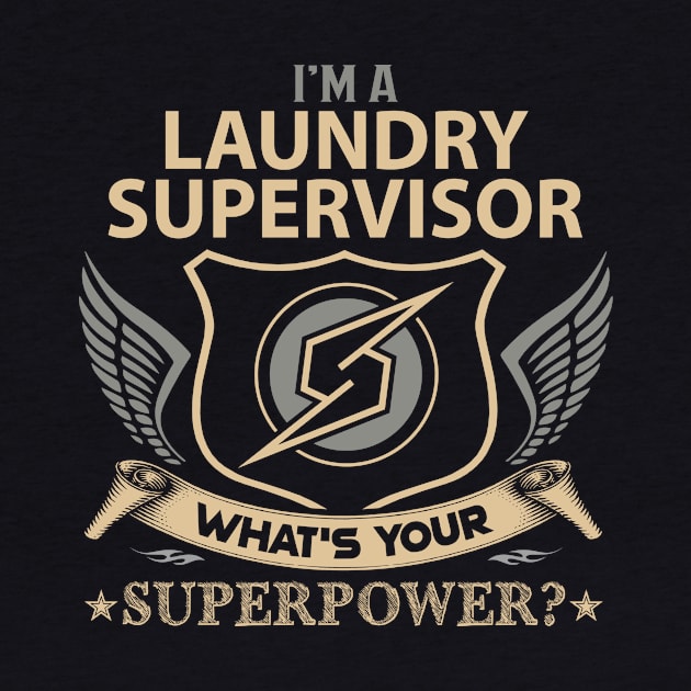 Laundry Supervisor T Shirt - Superpower Gift Item Tee by Cosimiaart